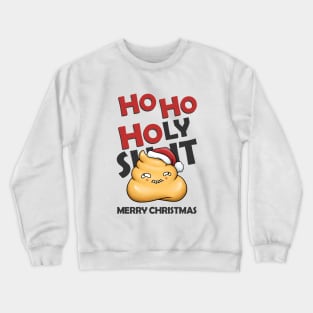 Ho Ho Holy Shit Merry Christmas Cute Poop Crewneck Sweatshirt